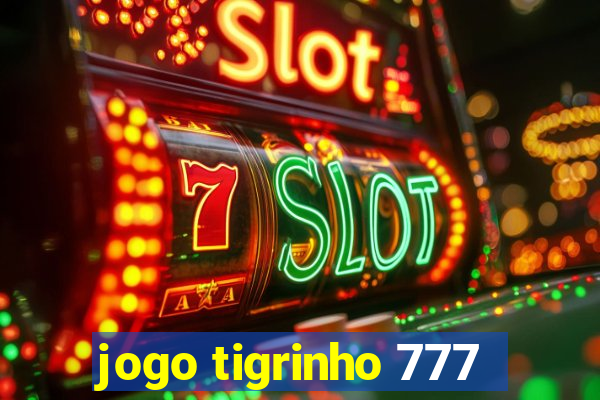 jogo tigrinho 777